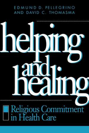 Helping and Healing de Edmund D. Pellegrino