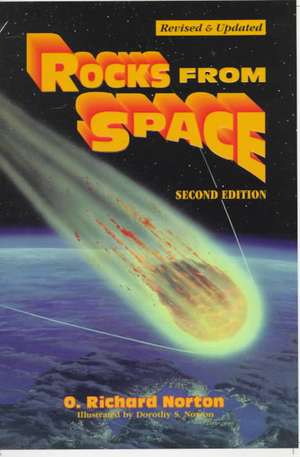 Rocks from Space: Meteorites and Meteorite Hunters de O. Richard Norton