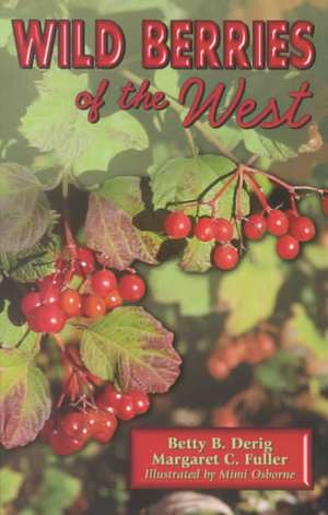 Wild Berries of the West de Betty B. Derig