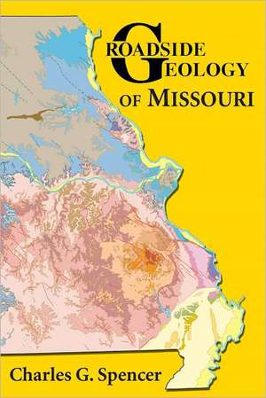 Roadside Geology of Missouri de Charles G. Spencer