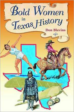 Bold Women in Texas History de Don Blevins