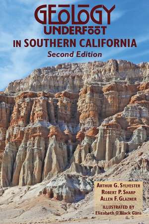 Geology Underfoot in Southern California de Arthur Sylvester