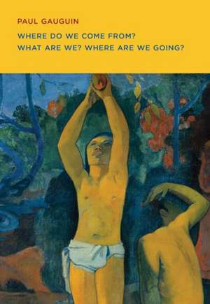 Paul Gauguin: Where Do We Come From? What Are We? Where Are We Going? de George Shackelford