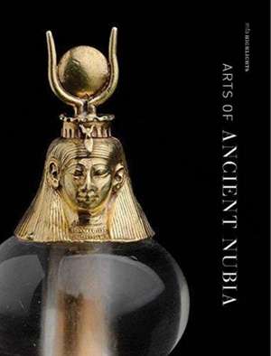 Arts of Ancient Nubia de Denise M. Doxey