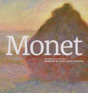 Monet: Paintings at the Museum of Fine Arts, Boston de Katie Hanson