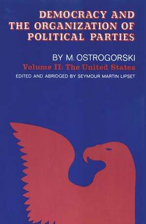 Democracy and the Organization of Political Parties: Volume 2 de Moisei Ostrogorski