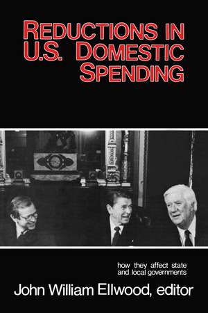 Reductions in U.S. Domestic Spending: How They Affect State and Local Governments de John Williams Ellwood