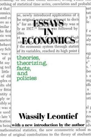 Essays in Economics: Theories, Theorizing, Facts and Policies de Wassily Leontief