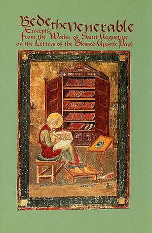 Bede the Venerable: Excerpts from the Works of Saint Augustine on the Letters of the Blessed Apostle Paul de David Hurst