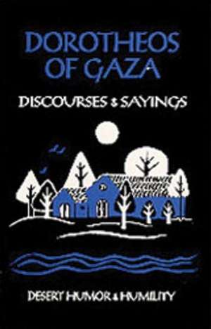 Dorotheos of Gaza: Discourses and Sayings de Eric P. Wheeler