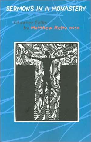 Sermons in a Monastery (Cs058) de Matthew Kelty