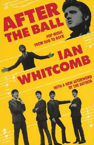 After the Ball: Pop Music from Rag to Rock de Ian Whitcomb