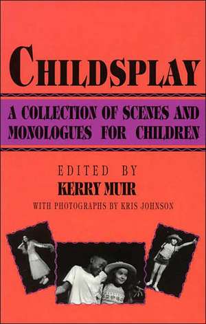 Childsplay: A Collection of Scenes and Monologues for Children de Kerry Muir