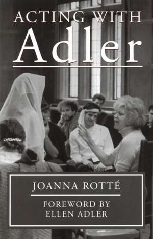 Acting with Adler: Foreword by Ellen Adler de Joanna Rotte