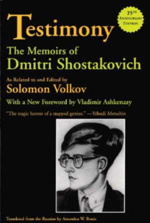 Testimony: The Memoirs of Dmitri Shostakovich de Dmitrii Dmitrievich Shostakovich