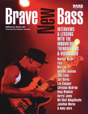 Brave New Bass: Interviews and Lessons with the Innovators, Trendsetters and Visionaries de Chris Jisi