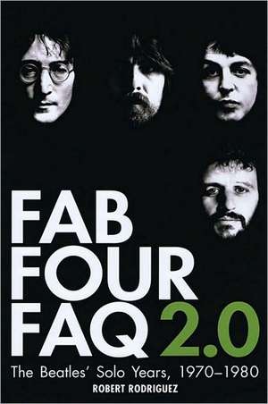 Fab Four FAQ 2.0: 1970-1980 de Robert Rodriguez