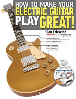 How to Make Your Electric Guitar Play Great de Dan Erlewine