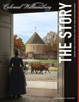 Colonial Williamsburg: The Story de Edward G. Lengel