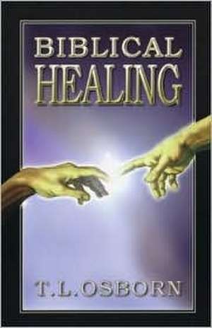 Biblical Healing de T. L. Osborn