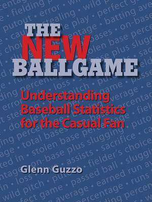 The New Ballgame: Baseball Statistics for the Casual Fan de Glenn Guzzo