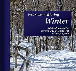 Well Seasoned Living: A Guided Journal for Increasing Your Enjoyment of Everyday Life de Vicki Kessler