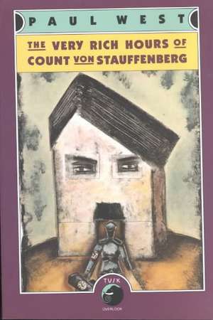 The Very Rich Hours of Count Von Stauffenberg de Paul West