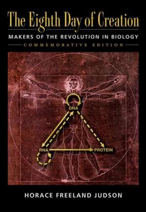 The Eighth Day of Creation: Makers of the Revolution in Biology, Commemorative Edition de Horace Freeland Judson