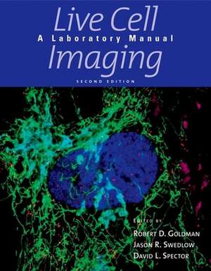 Live Cell Imaging: A Laboratory Manual de Robert D. Goldman