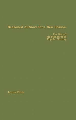 Seasoned Authors for a New Season: The Search for Standards in Popular Writing de Louis Filler