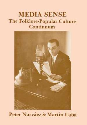 Media Sense: The Folklore-Popular Culture Continuum de Peter Narvaez