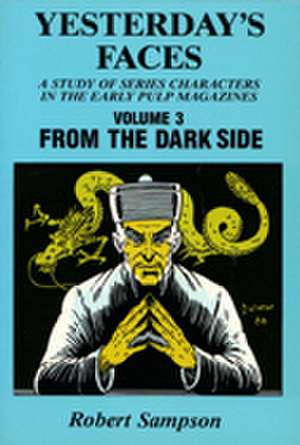 Yesterday's Faces, Volume 3: From the Dark Side de Robert Sampson