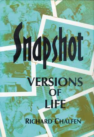 Snapshot Versions of Life de Richard Chalfen