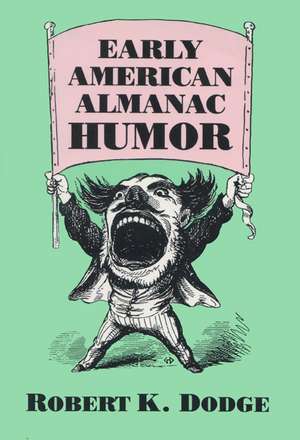 Early American Almanac Humor de Robert K. Dodge