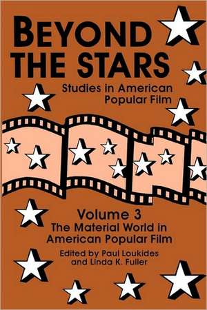 Beyond the Stars 3: The Material World in American Popular Film de Paul Loukides