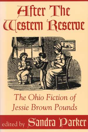 After the Western Reserve: The Ohio Fiction of Jessie Brown Pounds de Sandra Parker