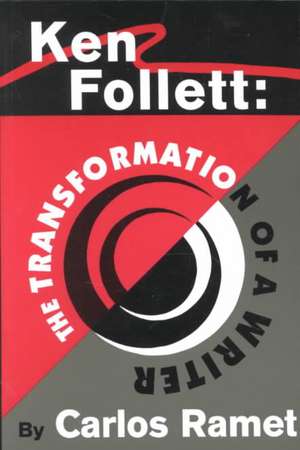 Ken Follett: The Transformation of a Writer de Carlos Ramet