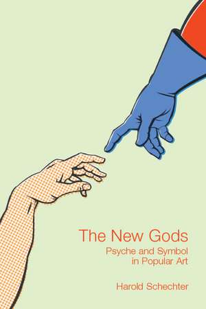 The New Gods: Psyche and Symbol in Popular Art de Harold Schechter