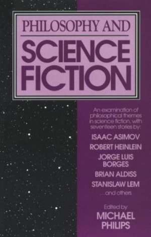 Philosophy and Science Fiction de Michael Philips