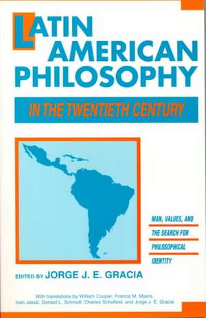 Latin American Philosophy in the Twentieth Century de Jorge J E Gracia