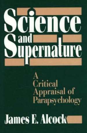 Science and Supernature de James E Alcock