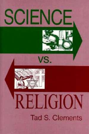 Science versus Religion de Tad S Clements