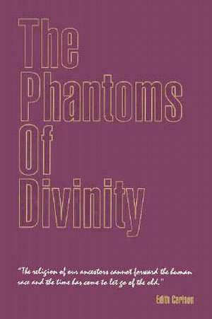 Phantoms of Divinity de Edith Carlson