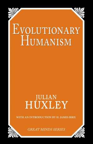 Evolutionary Humanism de Julian Huxley