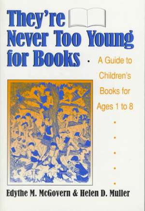 They're Never Too Young for Books: A Guide to Children's Books for Ages 1 to 8 de Edythe M. McGovern