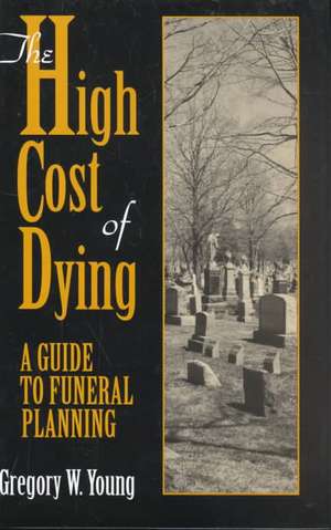 The High Cost of Dying de Gregory W Young