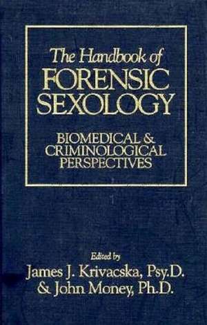 The Handbook of Forensic Sexology de James J Krivacska