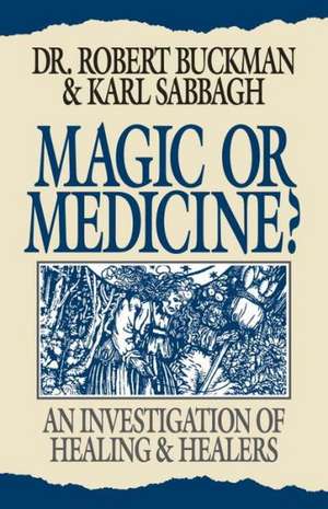 Magic or Medicine? de Robert Buckman