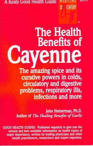 The Health Benefits of Cayenne de John Heinerman