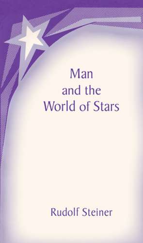 Man and the World of the Stars de Rudolf Steiner